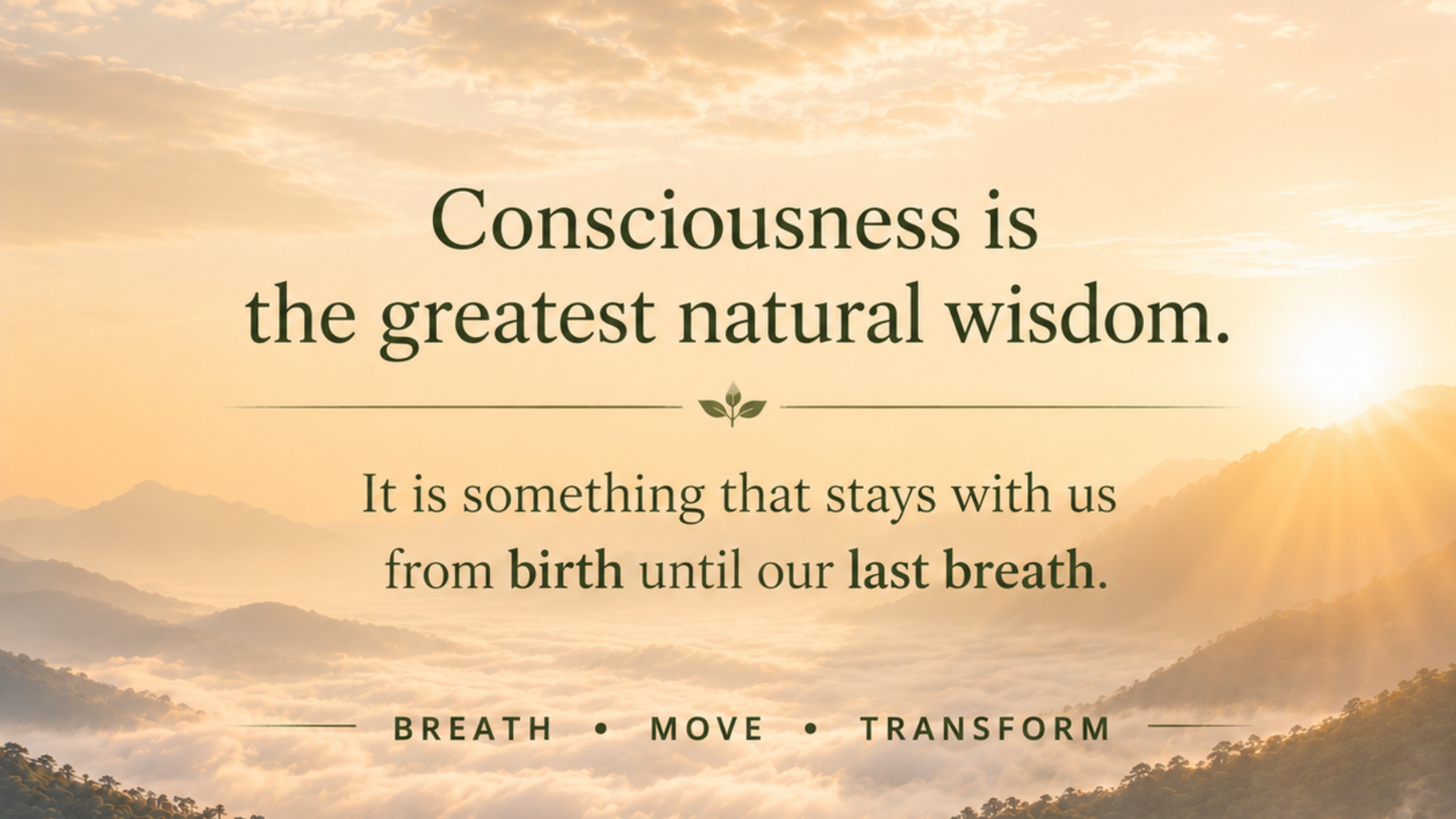Consciousness is the greatest natural wisdom.